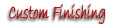 Custom Finishing